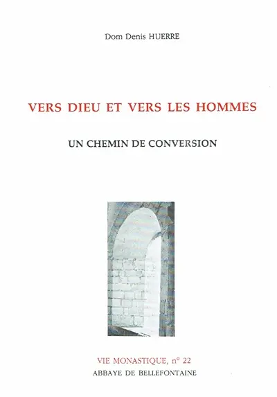 Vers Dieu et vers les hommes : un chemin de conversion