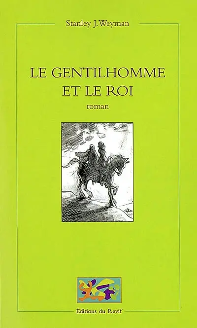 Le gentilhomme et le roi ou Les mémoires de Gaston de Bonne, sieur de Marsac