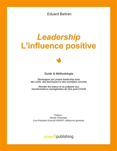 Leadership : l'influence positive : Guide & Méthodologie