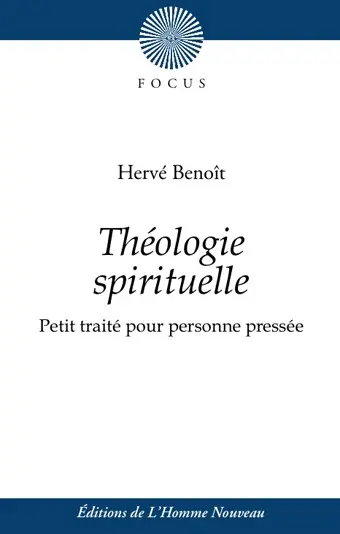 Théologie spirituelle : petit traité pour personnes pressées