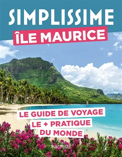 Simplissime : île Maurice : le guide de voyage le + pratique du monde