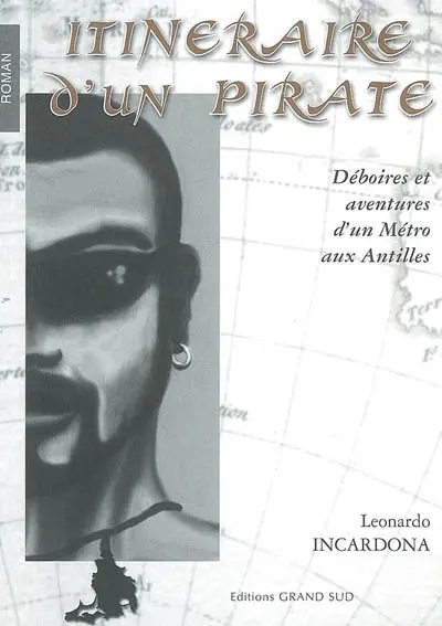 Itinéraire d'un pirate : déboires et aventures d'un métro aux Antilles