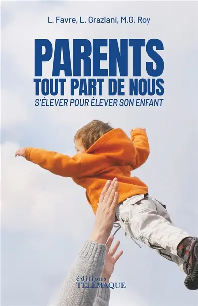 Parents, tout part de nous : s'élever pour élever son enfant