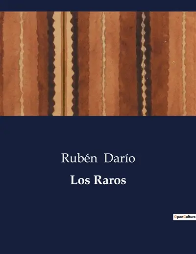 Los Raros : La influencia de Rubén Darío en la literatura hispanoamericana
