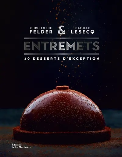 Entremets : 40 desserts d'exception