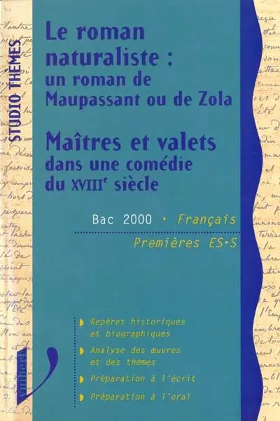 Le roman naturaliste, un roman de Maupassant ou de Zola. Maîtres et valets dans une comédie du XVIIIe siècle : Bac 2000n Français, premières ES, S