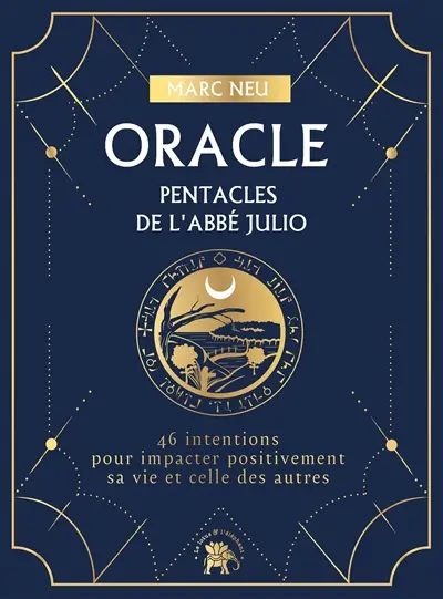 Oracle : pentacles de l'abbé Julio : 46 intentions pour impacter positivement sa vie et celle des autres