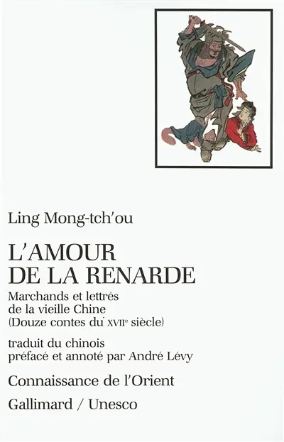 L'amour de la renarde : marchands et lettrés de la vieille Chine (douze contes du XVIIe siècle)
