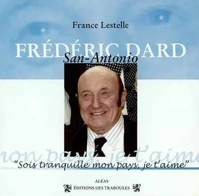 Frédéric Dard : sois tranquille mon pays, je t'aime