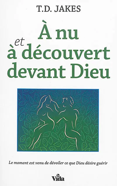 A nu et à découvert devant Dieu : le moment est venu de dévoiler ce que Dieu désire guérir