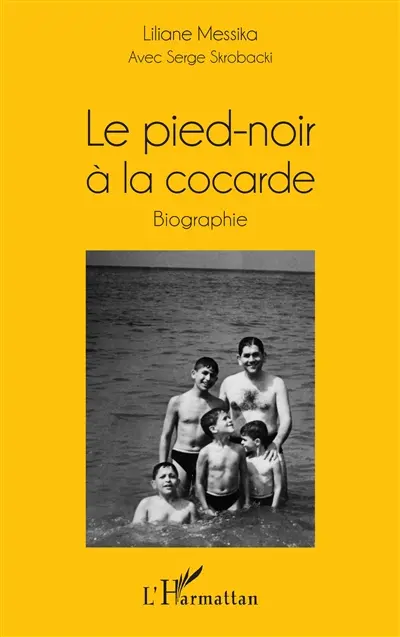 Le pied-noir à la cocarde : biographie