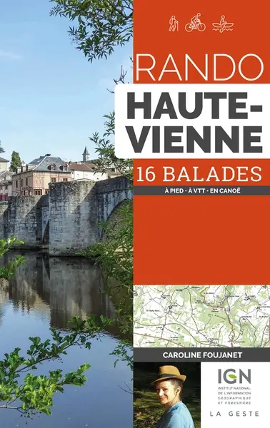 Rando Haute-Vienne : 16 balades : à pied, à VTT, en canoë