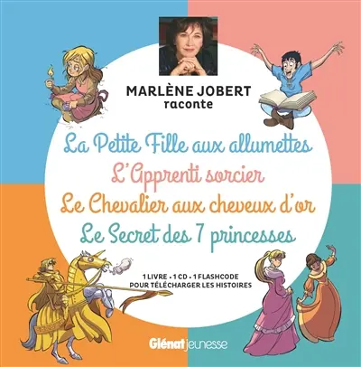 La petite fille aux allumettes. L'apprenti sorcier. Le chevalier aux cheveux d'or. Le secret des 7 princesses