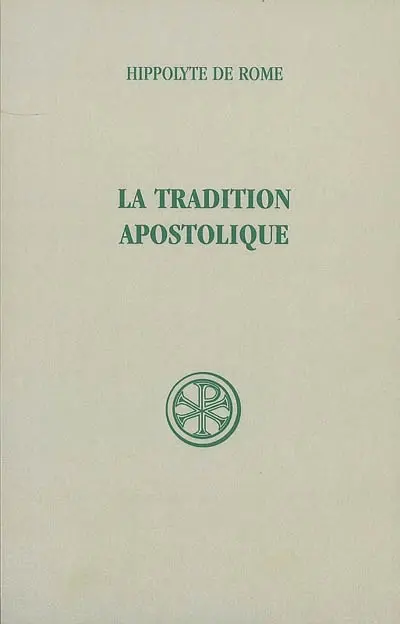 La tradition apostolique : d'après les anciennes versions