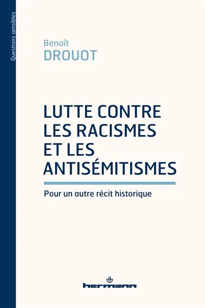 Lutte contre les racismes et les antisémitismes : pour un autre récit historique