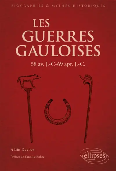 Les guerres gauloises : 58 av. J.-C.-69 apr. J.-C.