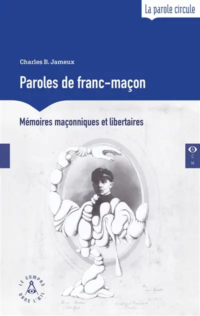 Paroles de franc-maçon : mémoires maçonniques et libertaires