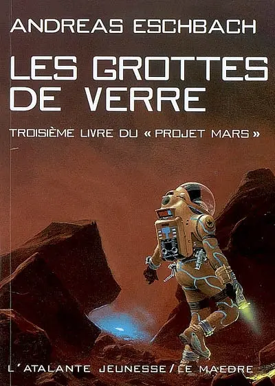 Le projet Mars. Vol. 3. Les grottes de verre