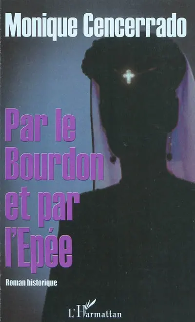 Par le bourdon et par l'épée : roman historique