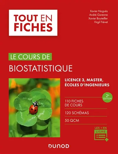 Le cours de biostatistique : licence 3, master, écoles d'ingénieurs : 110 fiches de cours, 120 schémas, 50 QCM