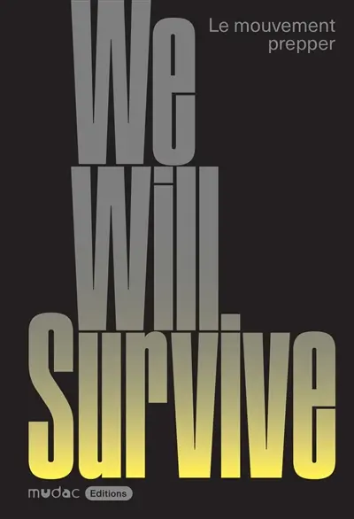 We will survive : le mouvement prepper