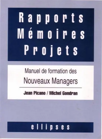 Rapports, mémoires, projets : manuel de formation des nouveaux managers