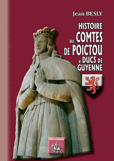 Histoires des comtes de Poictou & ducs de Guyenne