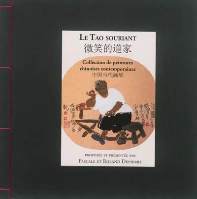 Le tao souriant : style inspiré des peintres excentriques chinois ou genre taoïsme excentrique : collection de peintures chinoises contemporaines