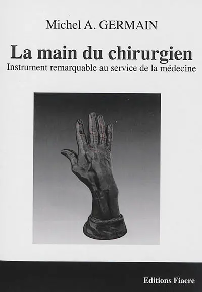 La main du chirurgien : instrument remarquable au service de la médecine
