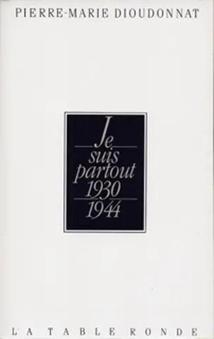 Je suis partout : 1930-1944 : les Maurassiens devant la tentation fasciste