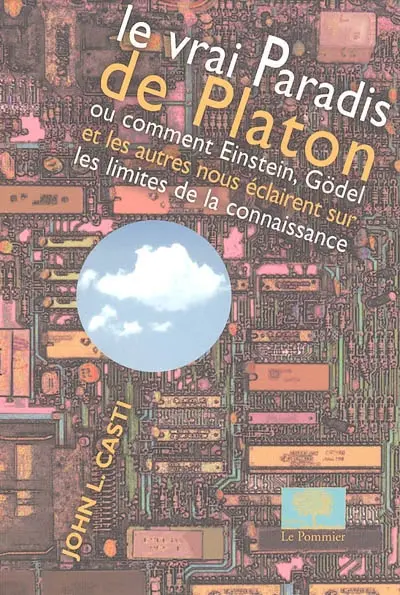 Le vrai paradis de Platon : ou comment Einstein, Gödel et les autres nous éclairent sur les limites de la connaissance