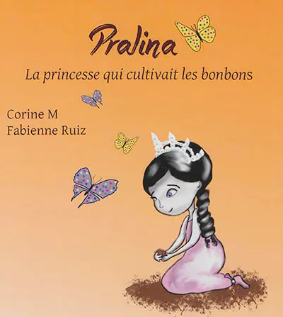 Pralina : la princesse qui cultivait les bonbons
