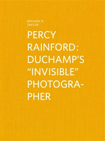 Percy Rainford : Duchamp's invisible photographer