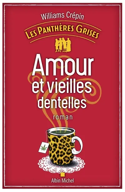 Les panthères grises. Vol. 1. Amour et vieilles dentelles