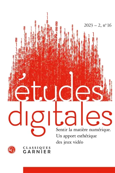 Etudes digitales, n° 16. Sentir la matière numérique : un apport esthétique des jeux vidéo