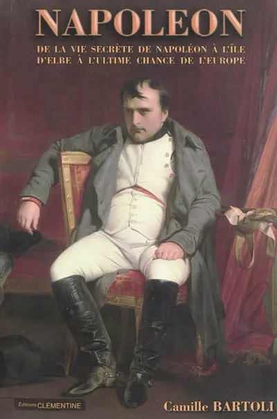 De la vie secrète de Napoléon à l'île d'Elbe à l'ultime chance de l'Europe