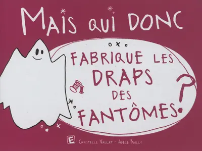 Mais qui donc fabrique les draps des fantômes ?