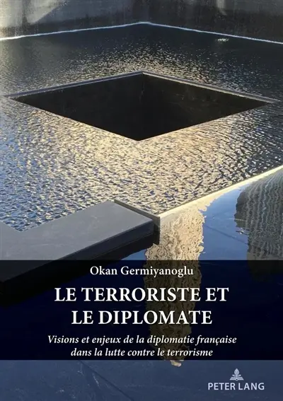 Le terroriste et le diplomate : visions et enjeux de la diplomatie française dans la lutte contre le terrorisme