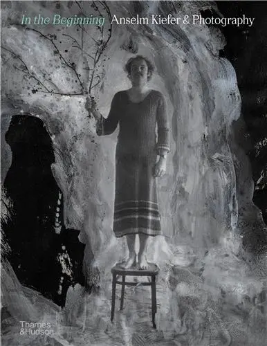 In the Beginning : Anselm Kiefer & Photography