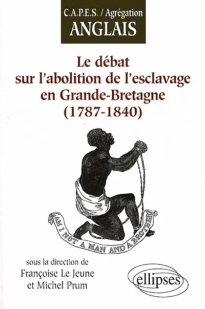Le débat sur l'abolition de l'esclavage en Grande-Bretagne : 1787-1840
