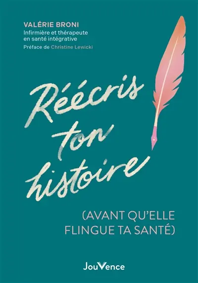 Réécris ton histoire (avant qu'elle flingue ta santé)