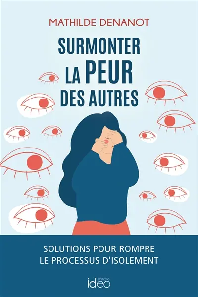 Surmonter la peur des autres : solutions pour rompre le processus d'isolement