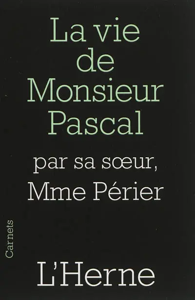 La vie de monsieur Pascal : par madame Périer, sa soeur
