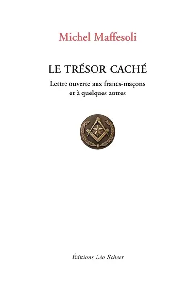 Le trésor caché : lettre ouverte aux francs-maçons et à quelques autres