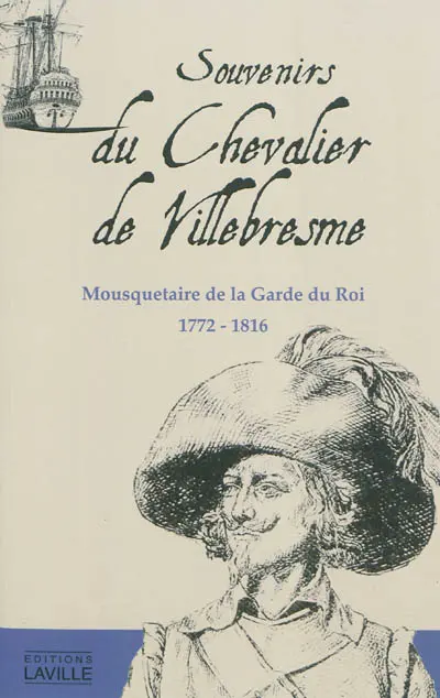 Souvenirs du chevalier de Villebresme : mousquetaire de la Garde du roi, 1772-1816