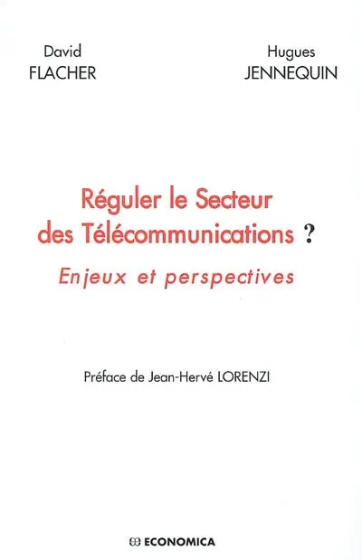 Réguler le secteur des télécommunications ? : enjeux et perspectives