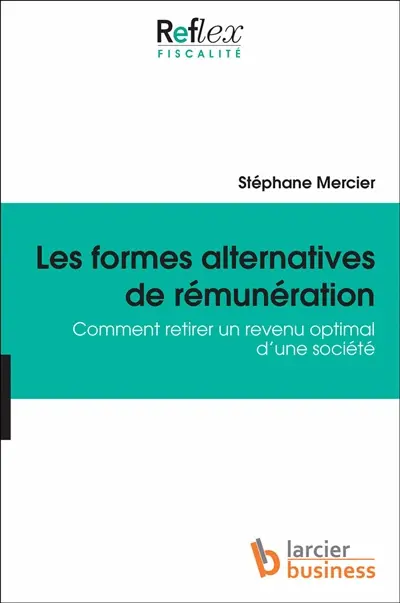 Les formes alternatives de rémunération : comment retirer un revenu optimal d'une société
