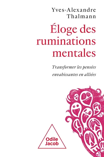 Eloge des ruminations mentales : transformer les pensées envahissantes en alliées