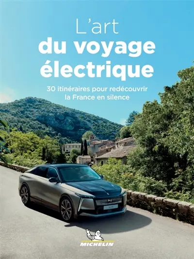 L'art du voyage électrique : 30 itinéraires pour redécouvrir la France en silence