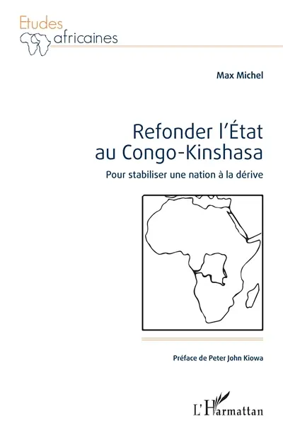 Refonder l'Etat au Congo-Kinshasa : pour stabiliser une nation à la dérive